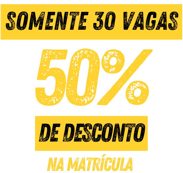 50% de desconto na matrícula – Somente 30 vagas